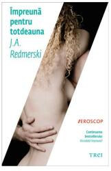 Impreuna pentru totdeauna - J. A. Redmerski. Continuarea bestsellerului Niciodata impreuna? (2015)