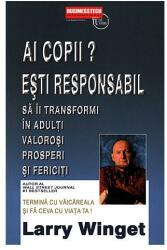 Ai Copii? Esti Responabil! - Larry Winget (2015)