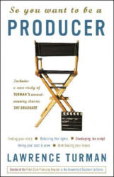 So You Want to Be a Producer - Lawrence Turman (ISBN: 9781400051663)