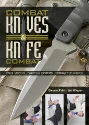 Combat Knives and Knife Combat: Knife Models, Carrying Systems, Combat Techniques - Jim Wagner (2015)