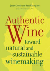 Authentic Wine - Jamie Goode (2013)