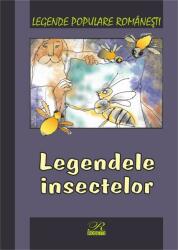 Legende populare romanesti. Legendele insectelor (ISBN: 9789738270770)