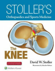 Stoller's Orthopaedics and Sports Medicine: The Knee - David W Stoller (2015)