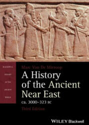 History of the Ancient Near East ca. 3000 - 323 BC 3e - Marc Van De Mieroop (2015)