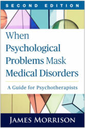 When Psychological Problems Mask Medical Disorders Second Edition: A Guide for Psychotherapists (1995)