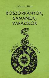 Turóczi Ildikó: Boszorkányok, sámánok, varázslók (ISBN: 9786155457470)