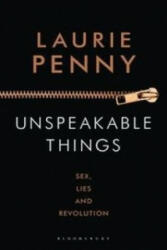 Unspeakable Things - Laurie Penny (2015)