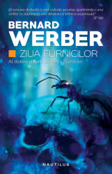 Ziua furnicilor (Trilogia Furnicile, partea a II-a, paperback) - Bernard Werber (2015)