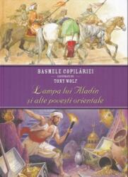 Basmele copilariei ilustrate de Tony Wolf. Lampa lui Aladin si alte povesti orientale (2015)