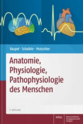 Anatomie, Physiologie, Pathophysiologie des Menschen - Peter Vaupel, Hans-Georg Schaible, Ernst Mutschler (2015)