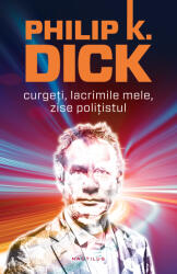 Curgeti, lacrimile mele, zise politistul (paperback) - Philip K. Dick (ISBN: 9786065798892)