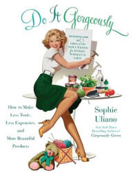 Do It Gorgeously - Sophie Uliano, Alexis Seabrook (ISBN: 9781401341398)