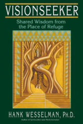 Visionseeker: Shared Wisdom from the Place of Refuge (ISBN: 9781401900281)