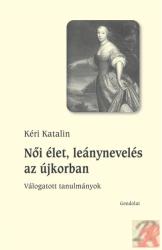 NŐI ÉLET, LEÁNYNEVELÉS AZ ÚJKORBAN (ISBN: 9789636936099)