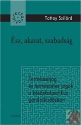 ÉSZ, AKARAT, SZABADSÁG - TERMÉSZETJOG ÉS TERMÉSZETES JOGOK A KÉSŐSKOLASZTIKUS GONDOLKODÁSBAN (ISBN: 9789636936006)