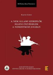 A NEM ÁLLAMI SZEREPLŐK ELLENI ÖNVÉDELEM A NEMZETKÖZI JOGBAN (ISBN: 9789633122266)