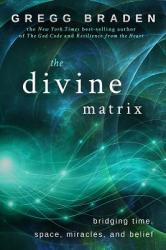 Divine Matrix - Gregg Braden (ISBN: 9781401905736)