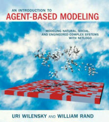 An Introduction to Agent-Based Modeling: Modeling Natural Social and Engineered Complex Systems with Netlogo (2015)
