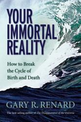 Your Immortal Reality - Gary R Renard (ISBN: 9781401906986)