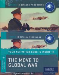 The Move to Global War - IB History Print and Online Pack: Oxford IB Diploma Program (ISBN: 9780198354932)