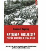 Natiunea socialista. Politica identitatii in epoca de aur - Emanuel Copilas (2015)