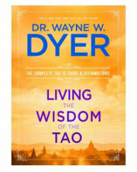 Living the Wisdom of the Tao - Wayne W. Dyer (ISBN: 9781401921491)