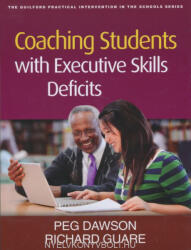 Peg Dawson and Richard Guare: Coaching Students with Executive Skills Deficits (ISBN: 9781462503759)