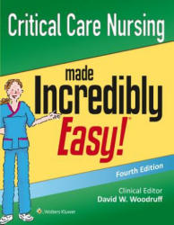 Critical Care Nursing Made Incredibly Easy! - Lippincott Williams & Wilkins (2015)