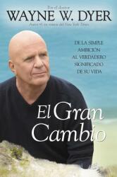 El Gran Cambio: de la Simple Ambicin Al Verdadero Significado de Su Vida (ISBN: 9781401927103)