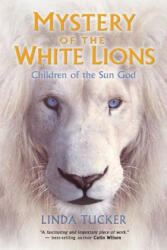 Mystery of the White Lions - Linda Tucker (ISBN: 9781401927219)