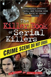 The Killer Book of Serial Killers - Tom Philbin (ISBN: 9781402213854)