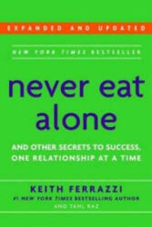 Never Eat Alone, Expanded and Updated - Keith Ferrazzi, Tahl Raz (2014)