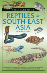 Field Guide to the Reptiles of South-East Asia - Indraneil Das (2015)