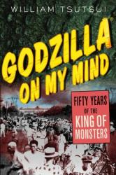 Godzilla on My Mind - William Minoru Tsutsui (ISBN: 9781403964748)
