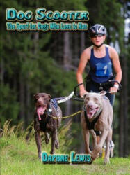 Dog Scooter - The Sport for Dogs Who Love to Run - Daphne, B. Lewis (ISBN: 9781411657069)