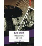 Torcatoarea de vise - Patti Smith (ISBN: 9789734655717)