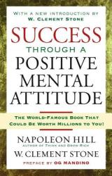 Success Through a Positive Mental Attitude - Napoleon Hill (ISBN: 9781416541592)