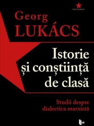 Istorie și conștiință de clasă. Studii despre dialectica marxistă (ISBN: 9786068437323)