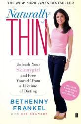Naturally Thin: Unleash Your Skinnygirl and Free Yourself from a Lifetime of Dieting (ISBN: 9781416597988)