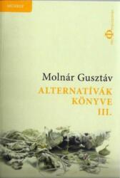 Alternatívák könyve III. - Összmagyar alternatíva (ISBN: 9786068074092)
