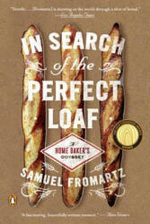 In Search Of The Perfect Loaf - Samuel Fromartz (2015)