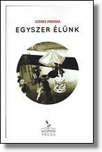 Szenes Piroska - Egyszer Élünk (ISBN: 9788097152703)