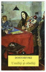 Umiliti si obiditi - Feodor Mihailovici Dostoievski (2015)