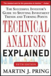 Technical Analysis Explained, Fifth Edition: The Successful Investor's Guide to Spotting Investment Trends and Turning Points - Martin J. Pring (2014)