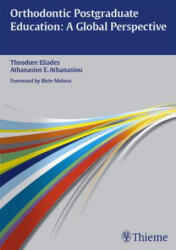 Orthodontic Postgraduate Education: A Global Perspective - Theodore Eliades, Athanasios Athanasiou, Theodore Eliades, Athanasios Athanasiou (2015)