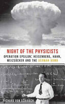 The Night of the Physicists: Operation Epsilon: Heisenberg Hahn Weizscker and the German Bomb (2015)