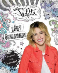 Disney - Violetta- Légy önmagad! (2015)