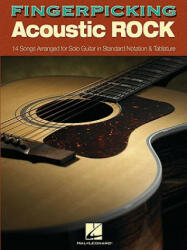 Fingerpicking Acoustic Rock: 14 Songs Arranged for Solo Guitar in Standard Notation & Tab (ISBN: 9781423407287)
