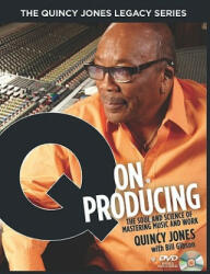 Q on Producing - Quincy Jones (ISBN: 9781423459767)