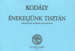 ÉNEKELJÜNK TISZTÁN, KÉTSZÓLAMÚ KARÉNEK-GYAKORLATOK (ISBN: 9786600177823)